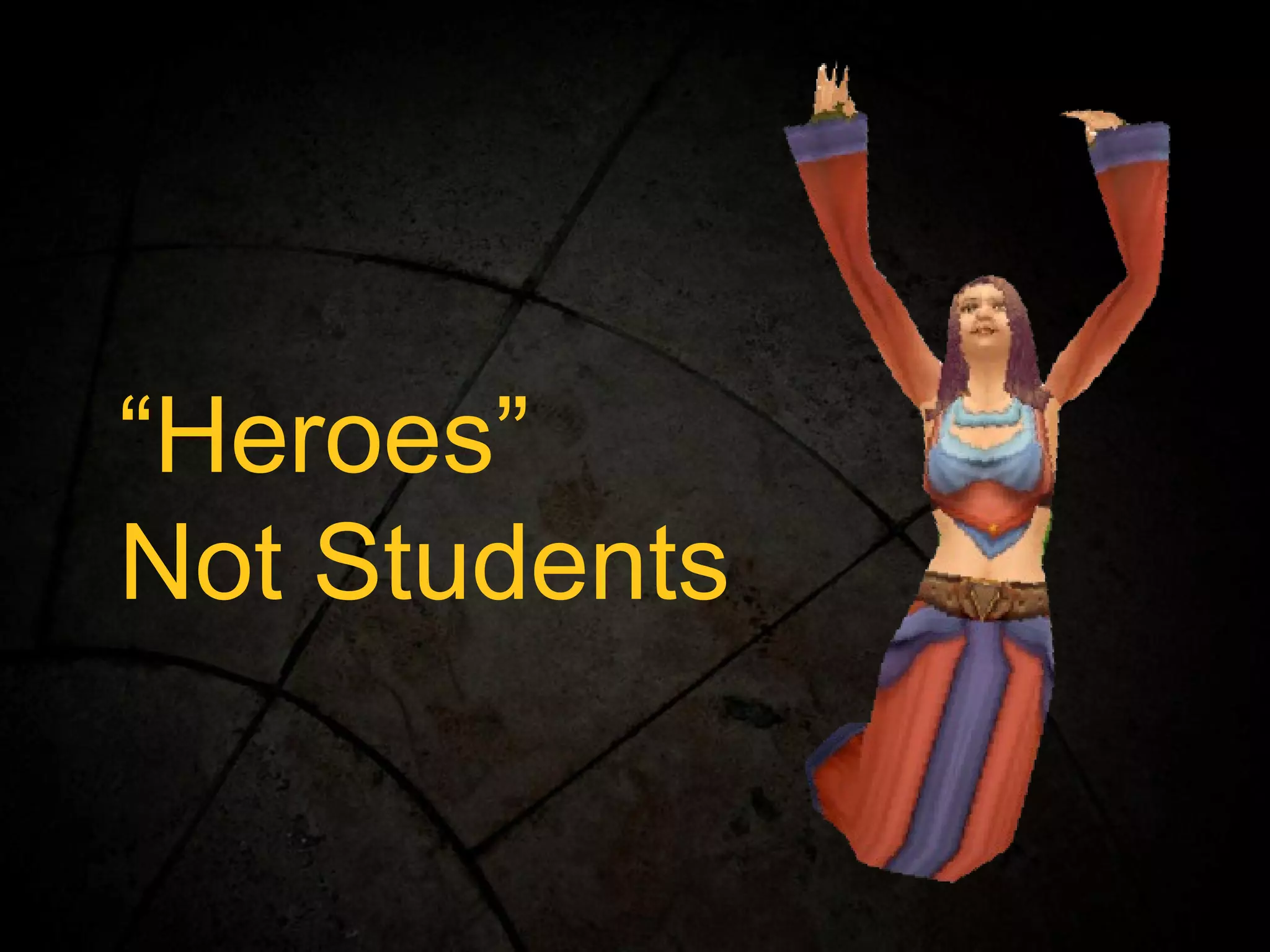 “ Heroes” Not Students 
