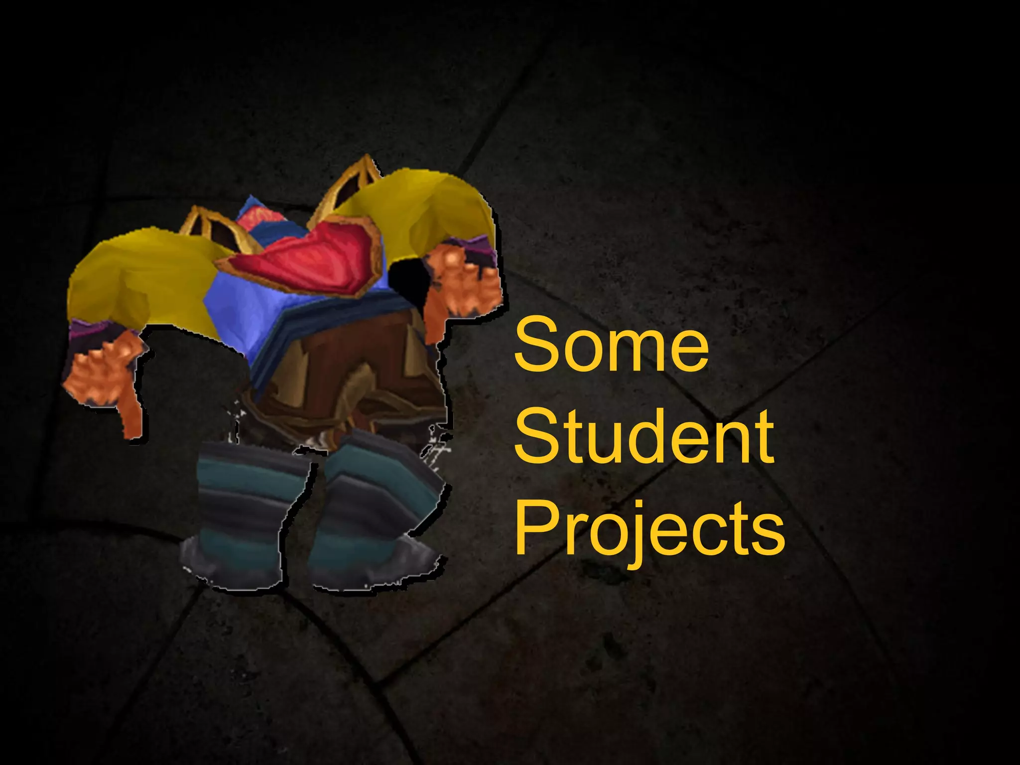 Some Student Projects 