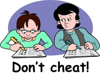 Don’t cheat!
 