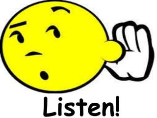 Listen!
 