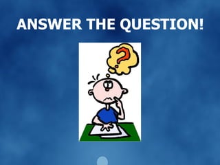 ANSWER THE QUESTION! 