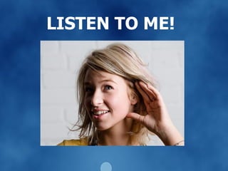 LISTEN TO ME! 
