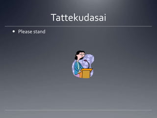 TattekudasaiPlease stand