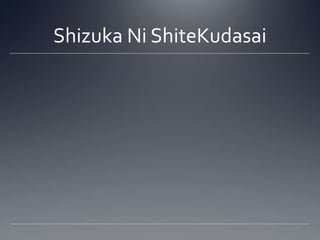 Shizuka Ni ShiteKudasai