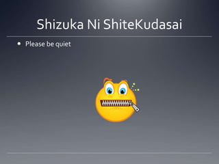 Shizuka Ni ShiteKudasaiPlease be quiet