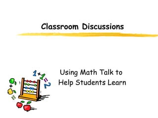 Classroom Discussions Using Math Talk to  Help Students Learn 