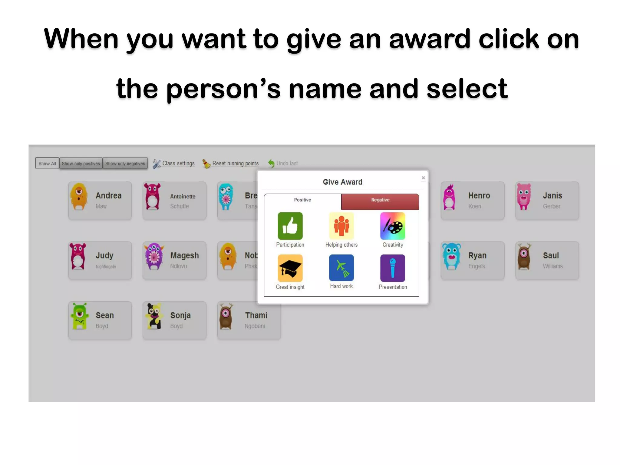 When you want to give an award click on
     the person’s name and select
 