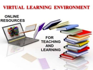 VIRTUAL LEARNING ENVIRONMENT
 