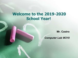 Welcome to the 2019-2020
School Year!
Mr. Castro
Computer Lab W219
 