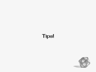 Tips!
 