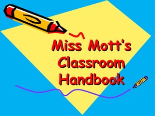 Miss Mott’s Classroom Handbook 
