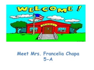 Meet Mrs. Francelia Chapa 5-A 