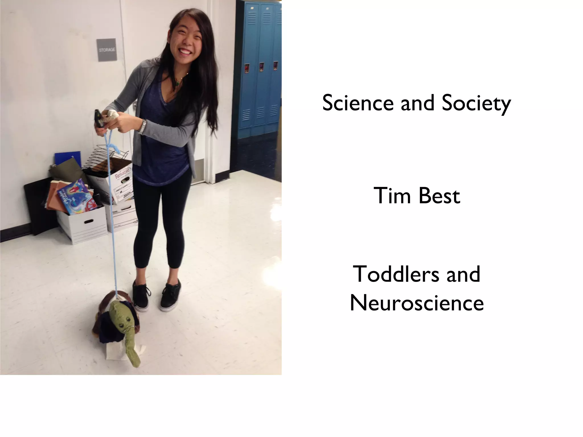 Science and Society

Tim Best
Toddlers and
Neuroscience

 