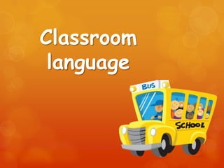 Classroom
 language
 