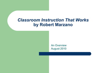 Classroom Instruction That Works by Robert Marzano An Overview August 2010 