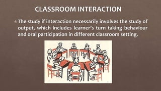 Interaction During Lesson Classroom interaction | PPTX