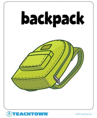 © 2011 TeachTown, Inc.
backpack
 