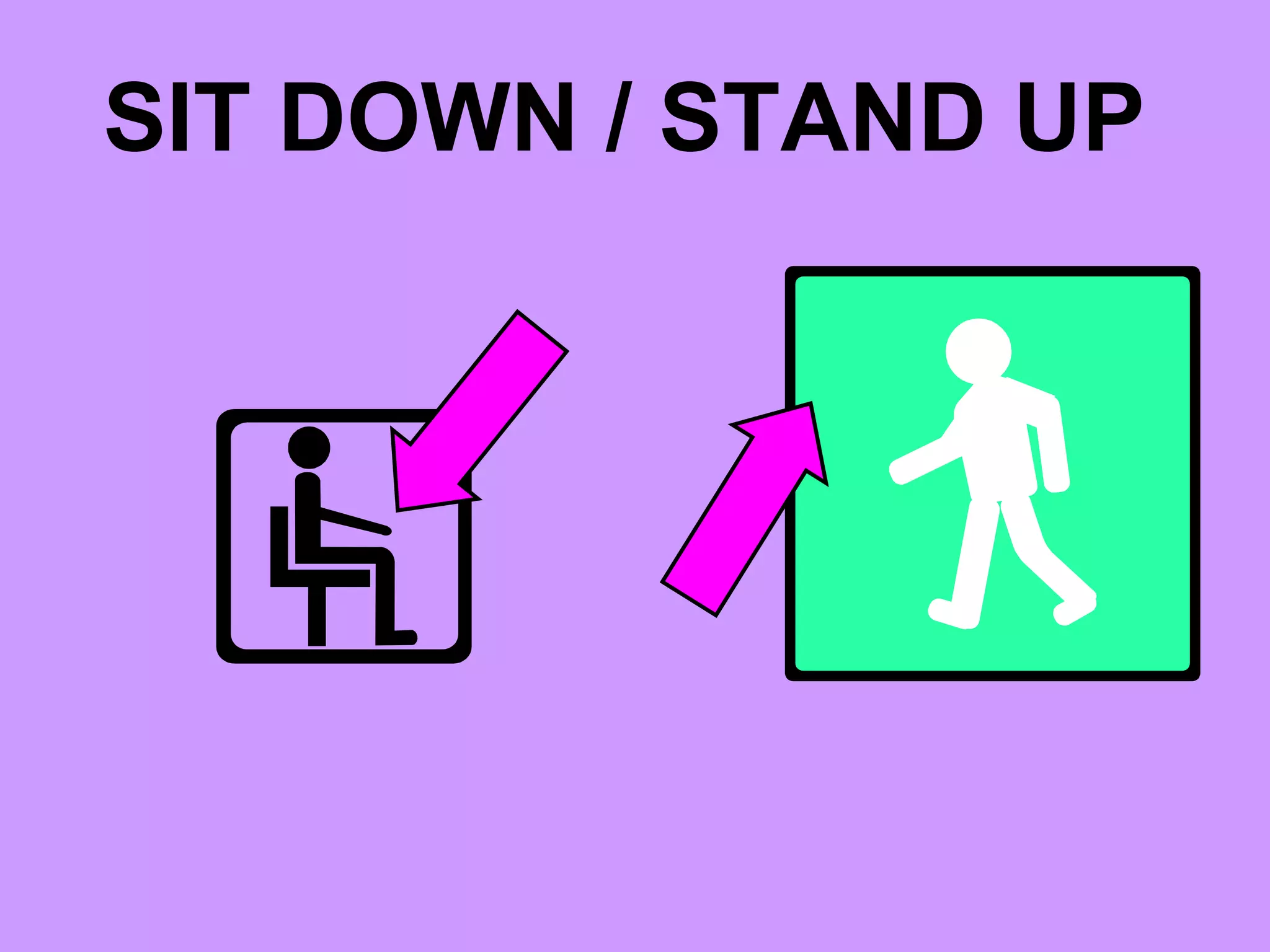 SIT DOWN / STAND UP