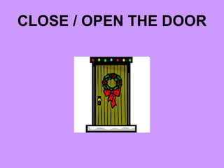CLOSE / OPEN THE DOOR 