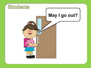 May I go out?
 