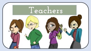 Teachers
 