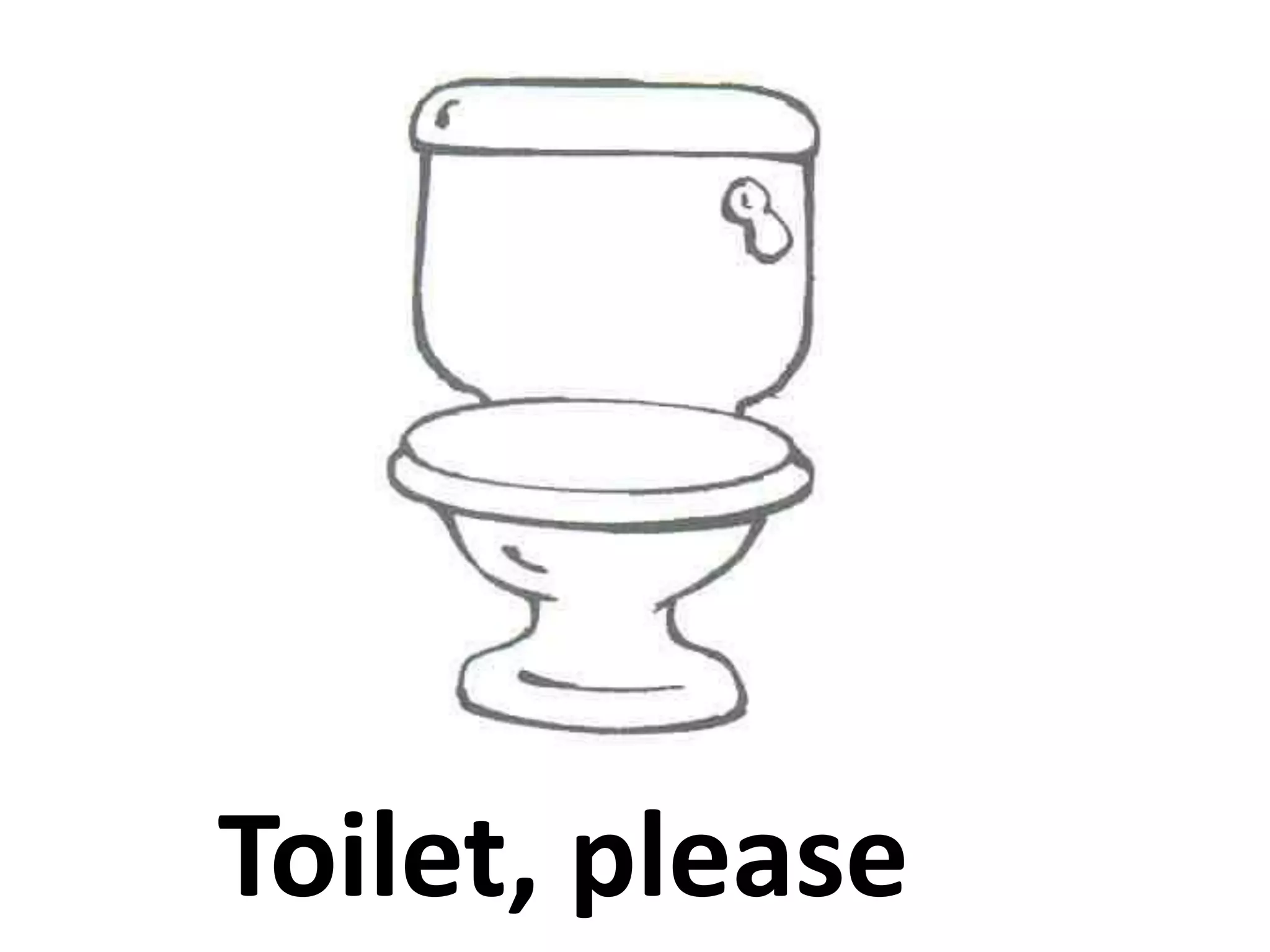 Toilet, please
