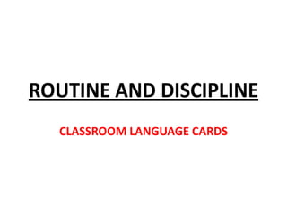 ROUTINE AND DISCIPLINE CLASSROOM LANGUAGE CARDS 