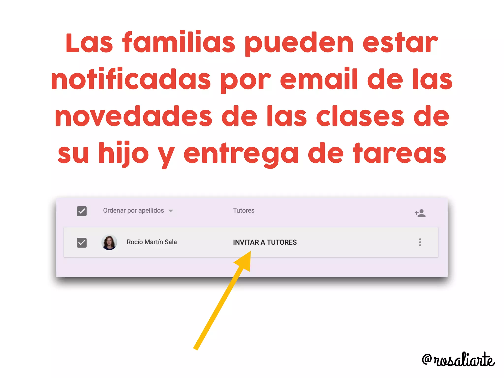 Las familias pueden estar
notificadas por email de las
novedades de las clases de
su hijo y entrega de tareas
@rosaliarte
 
