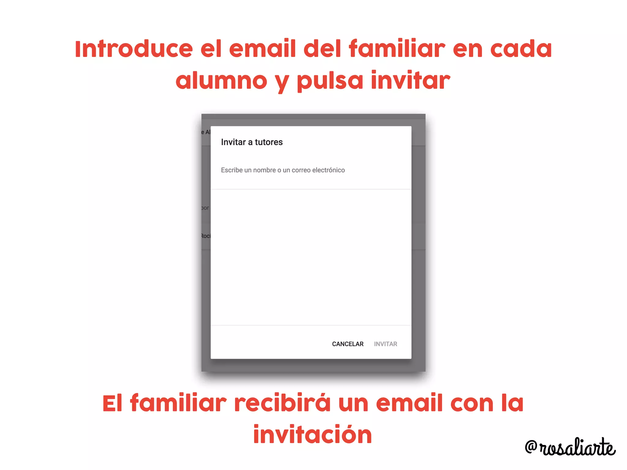 Introduce el email del familiar en cada
alumno y pulsa invitar
El familiar recibirá un email con la
invitación
@rosaliarte
 