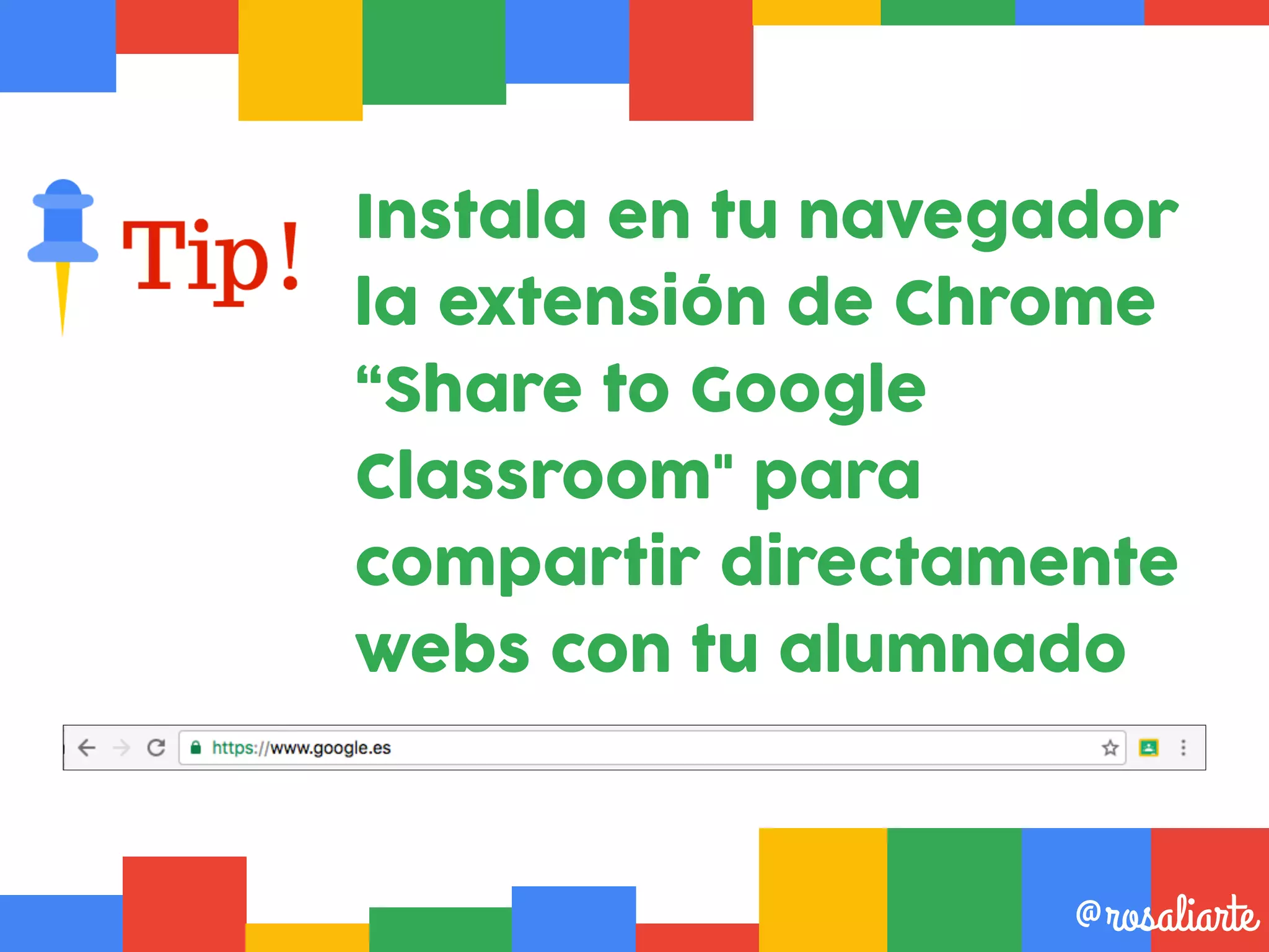 Instala en tu navegador
la extensión de Chrome
“Share to Google
Classroom" para
compartir directamente
webs con tu alumnado
@rosaliarte
 
