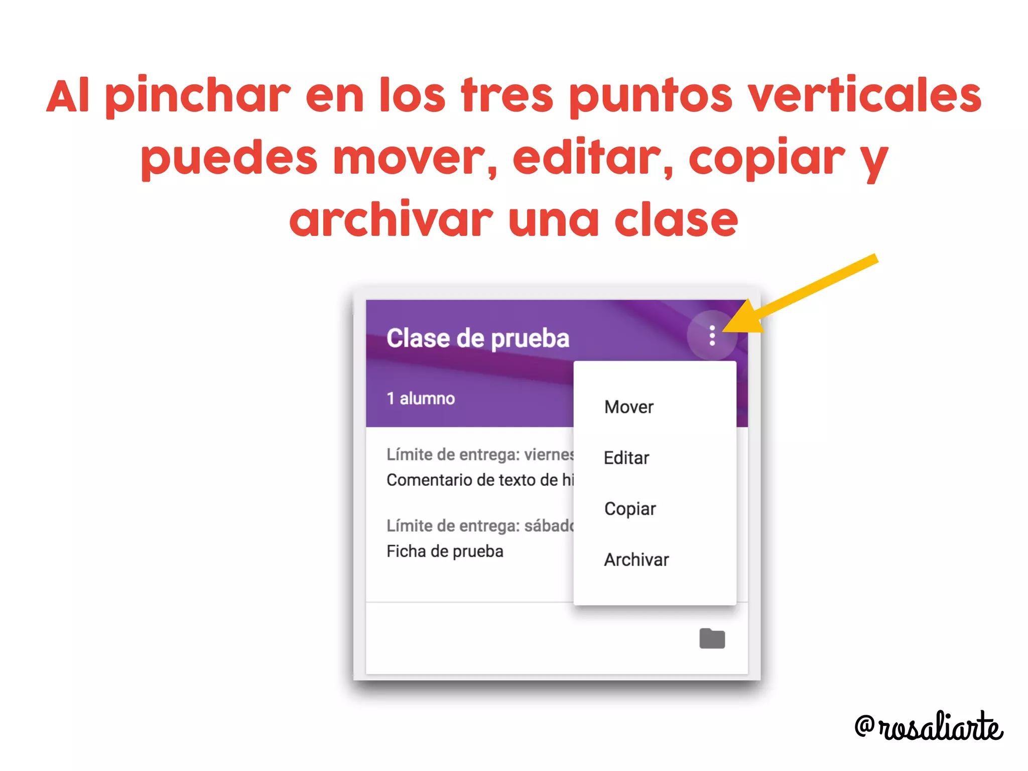 Al pinchar en los tres puntos verticales
puedes mover, editar, copiar y
archivar una clase
@rosaliarte
 