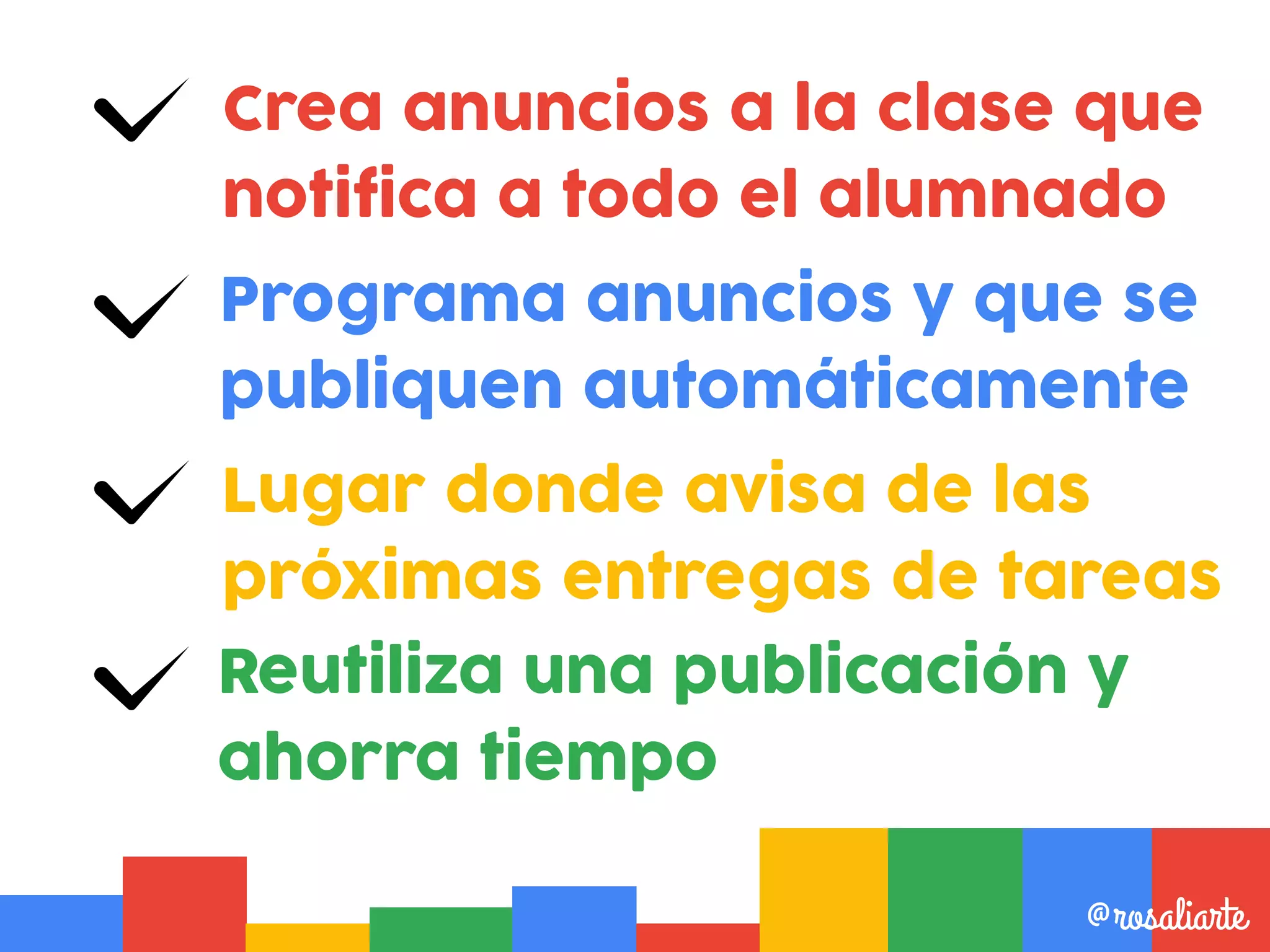 Crea anuncios a la clase que
notifica a todo el alumnado
@rosaliarte
Programa anuncios y que se
publiquen automáticamente
Reutiliza una publicación y
ahorra tiempo
Lugar donde avisa de las
próximas entregas de tareas
 