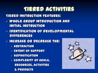 Tiered Activities Tiered Instruction features: ,[object Object]