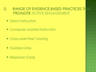 Direct Instruction Computer Assisted Instruction Class-wide Peer Tutoring Guided notes Response Cards 
