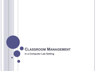 Classroom Management	 in a Computer Lab Setting 