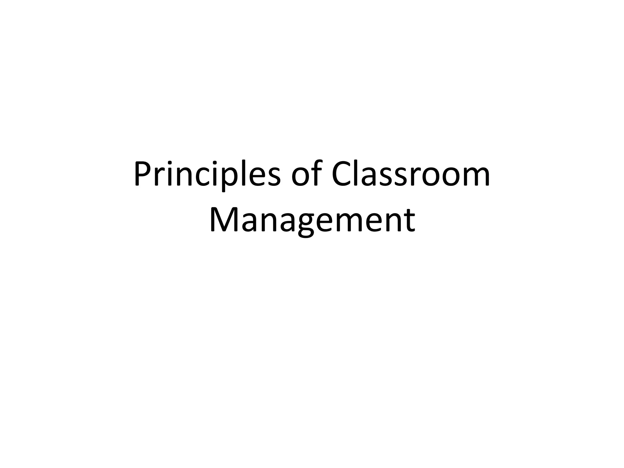 Principles of Classroom
     Management
 