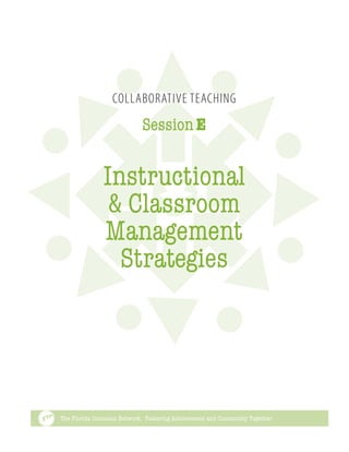 Collaborative Teaching

                            Session E


               Instructional
                & Classroom
               Management
                 Strategies




The Florida Inclusion Network: Fostering Achievement and Community Together
 