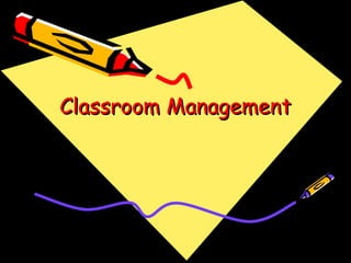 Classroom Management
 