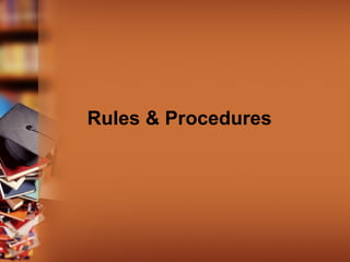 Rules & Procedures
 