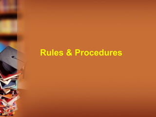 Rules & Procedures
 