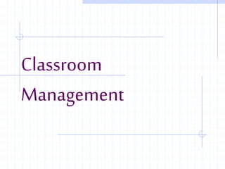 Classroom
Management
 