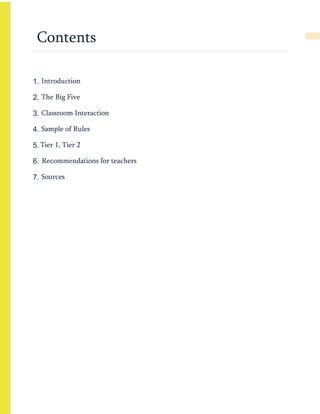 Contents
1. Introduction
2. The Big Five
3. Classroom Interaction
4. Sample of Rules
5. Tier 1, Tier 2
6. Recommendations for teachers
7. Sources
 