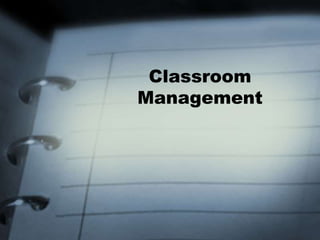 Classroom
Management
 