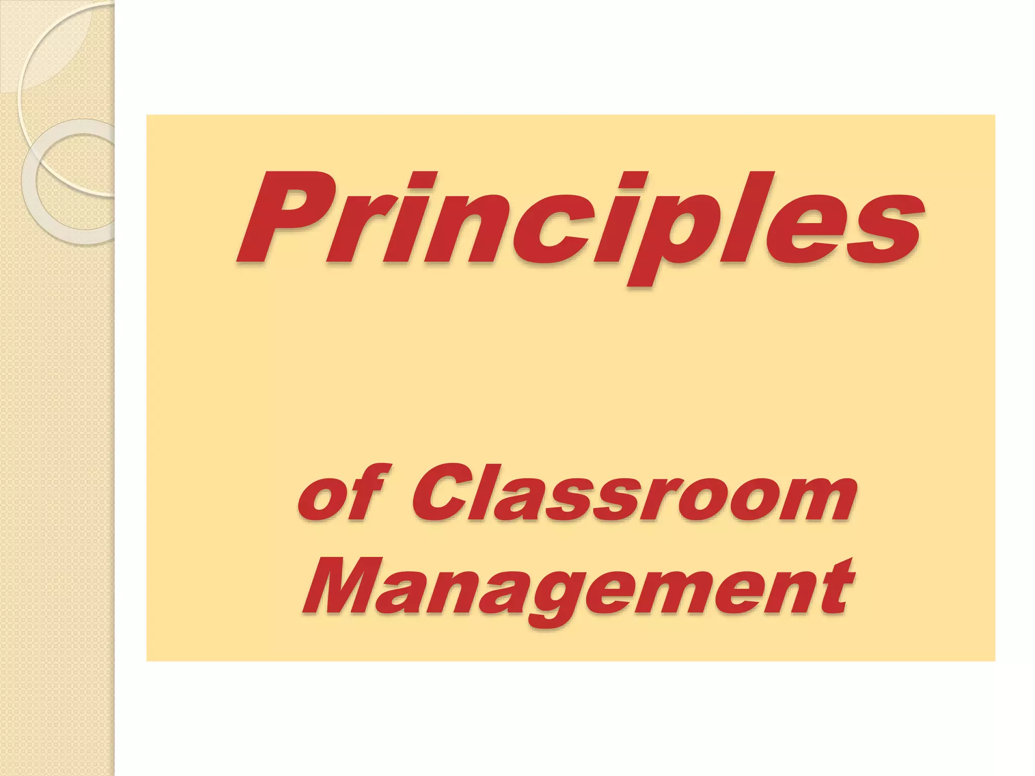 Principles
of Classroom
Management
 