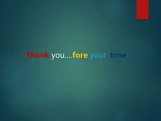 Thank you….fore your time
 