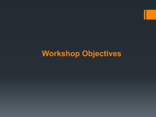 Workshop Objectives
 
