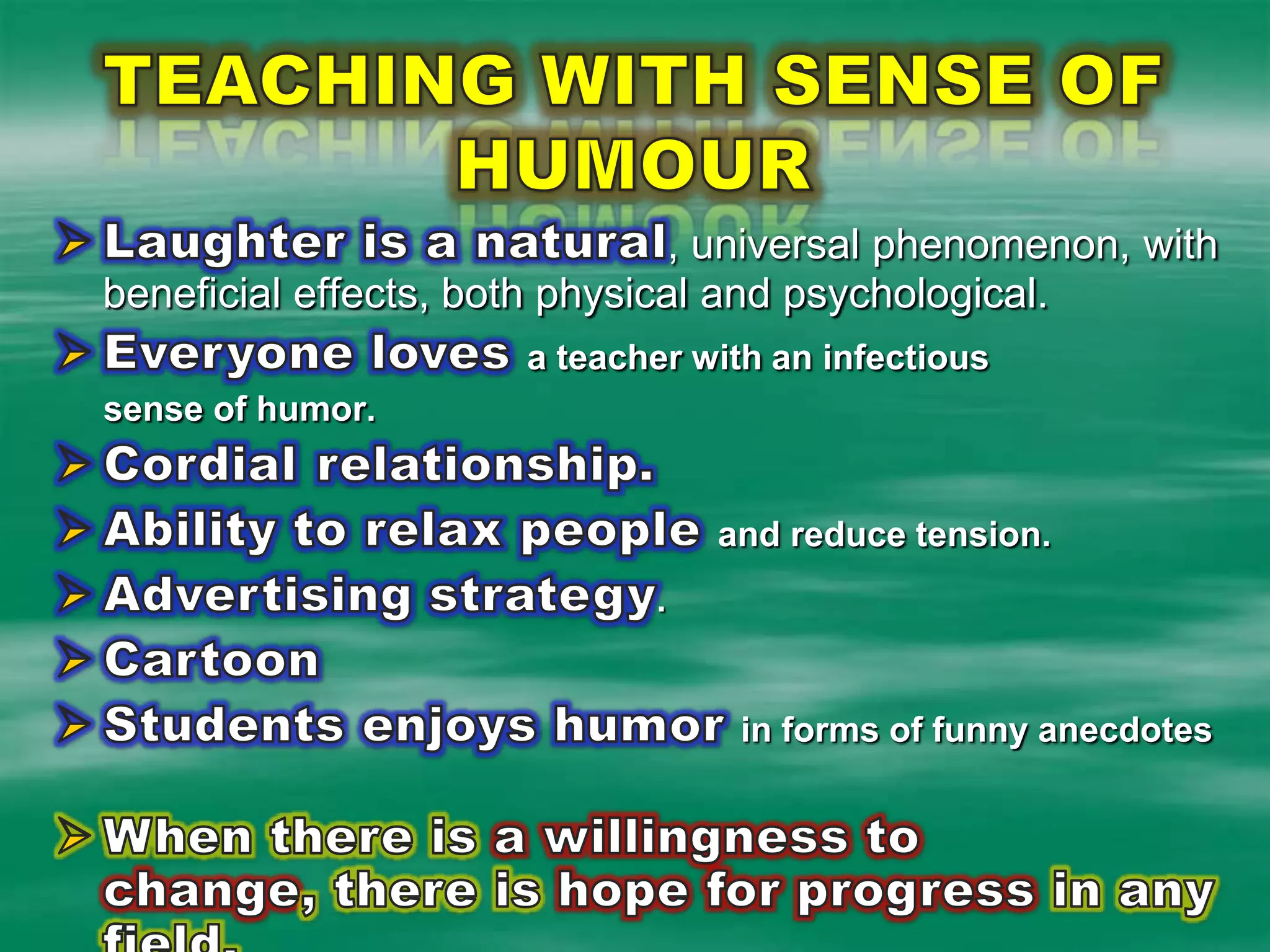 TEACHING WITH SENSE OF HUMOUR Laughter is a natural, universal phenomenon, with beneficial effects, both physical and psychological.  