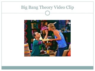 Big Bang Theory Video Clip
 