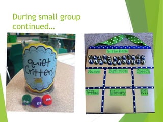 During small group
continued…
 