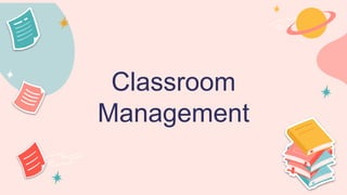 Classroom
Management
 